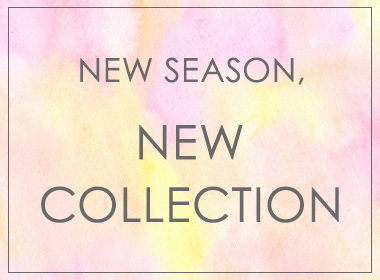 やわらかな色や軽やかな佇まいに、次の季節の気配を重ねて。
2026 SPRING New Collection